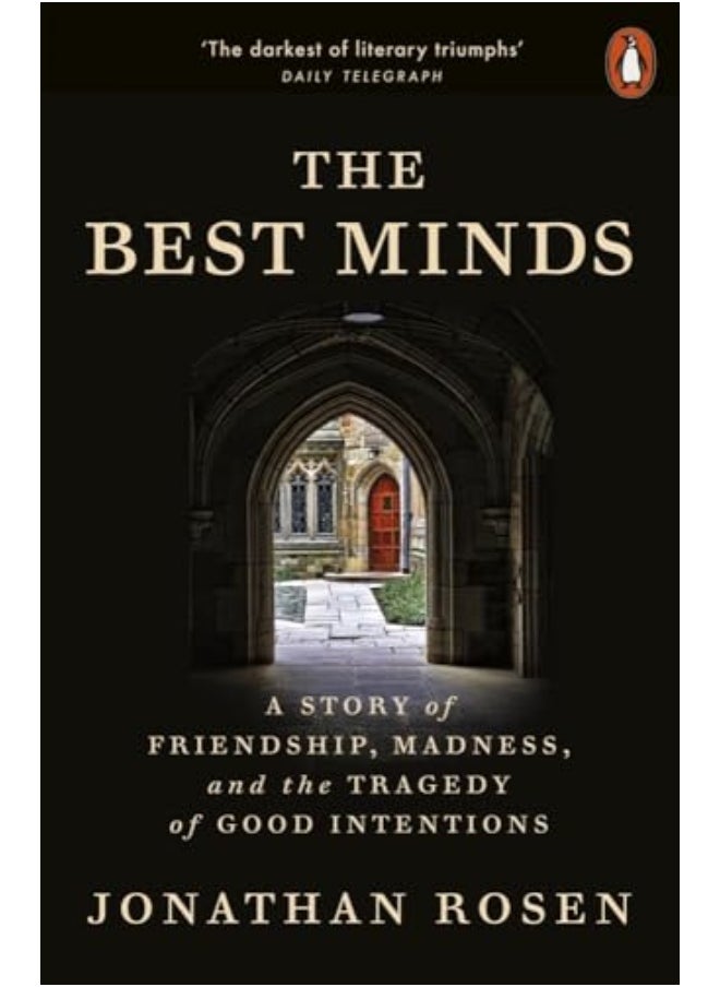 The Best Minds A Story Of Friendship Madness And The Tragedy Of Good Intentions 