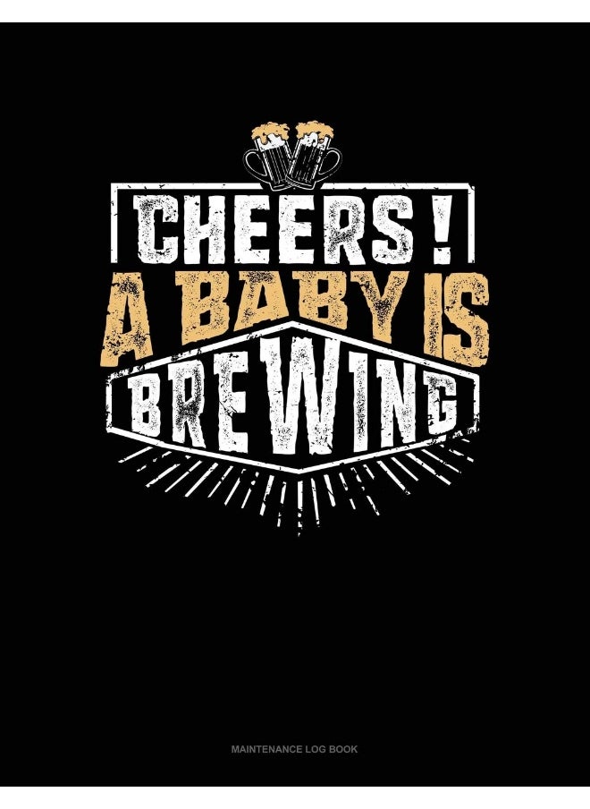 Cheers! A Baby Is Brewing: Maintenance Log Book  - Image 2
