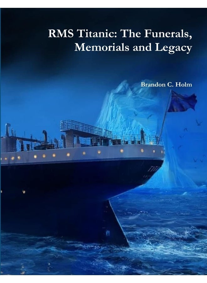 RMS Titanic: The Funerals, Memorials and Legacy  - Image 1