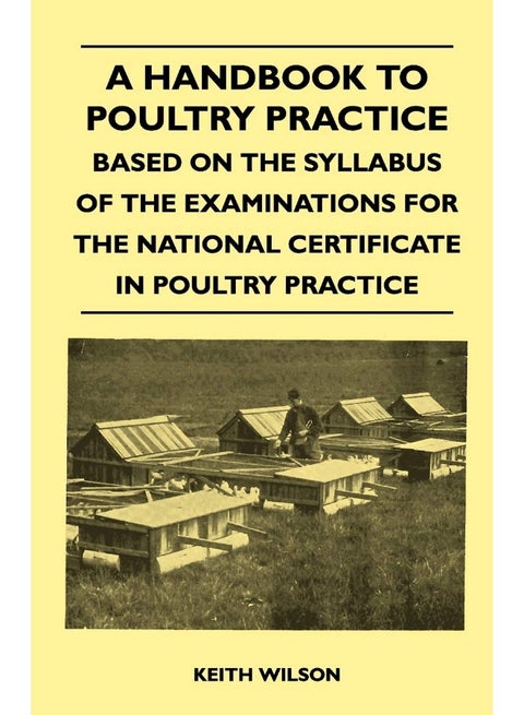 A Handbook To Poultry Practice - Based On The Syllabus Of The Examinations For The National Certificate In Poultry Practice