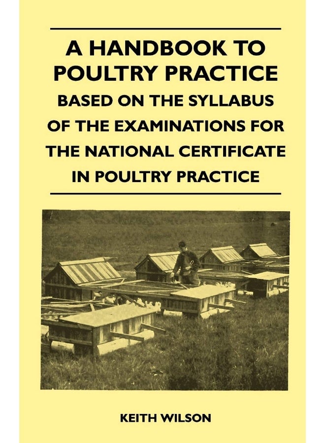 A Handbook To Poultry Practice - Based On The Syllabus Of The Examinations For The National Certificate In Poultry Practice