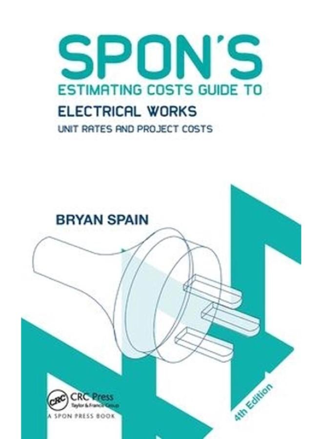Spon`s Estimating Costs Guide to Electrical Works: Unit Rates and Project Costs 
