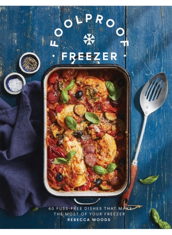 Foolproof Freezer 60 Fuss Free Dishes that Make the Most of Your Freezer - Hardback