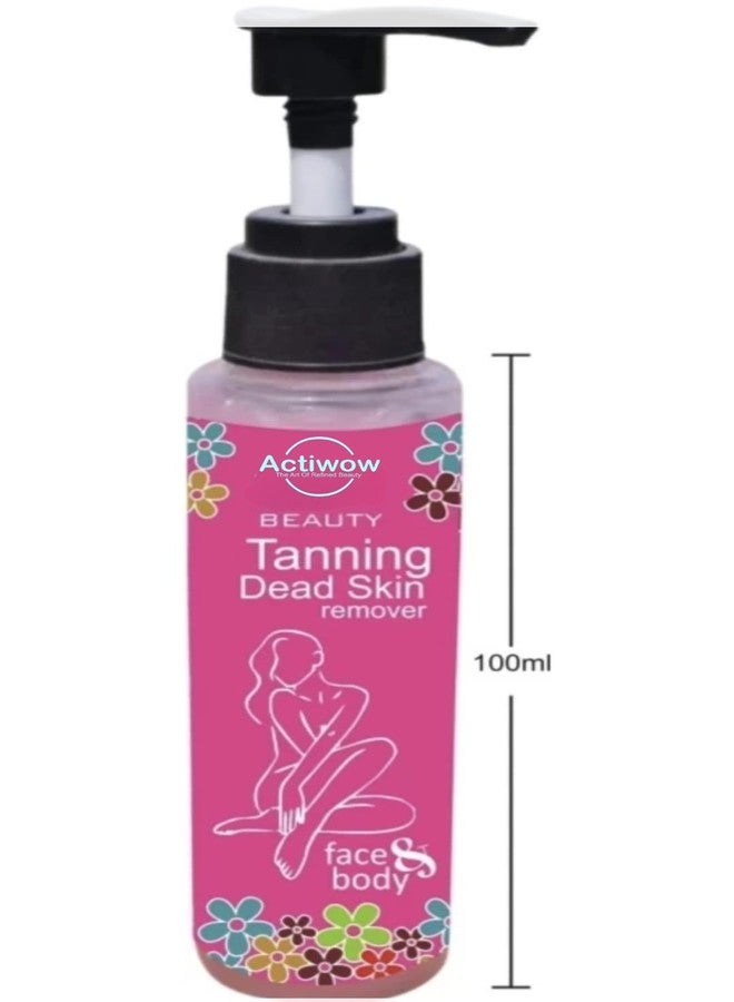 Actiwow Beauty Tanning Dead Skin Remover For Face and Body | Tan Skin Remover For Women (100Ml) - Image 4