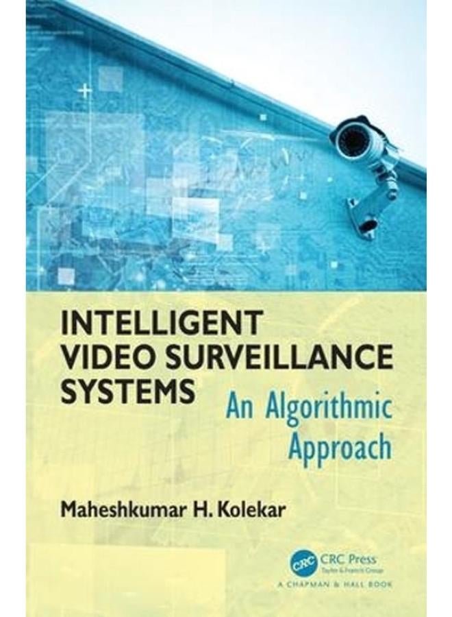 Intelligent Video Surveillance Systems  An Algorithmic Approach  Ed   1 