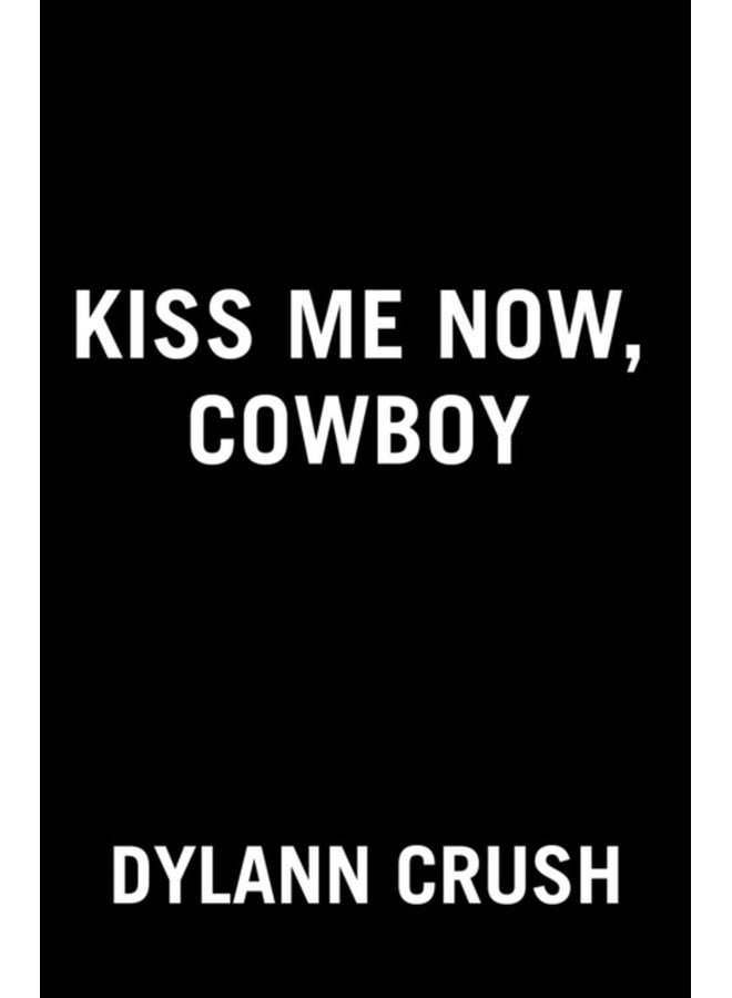 Kiss Me Now Cowboy - Paperback