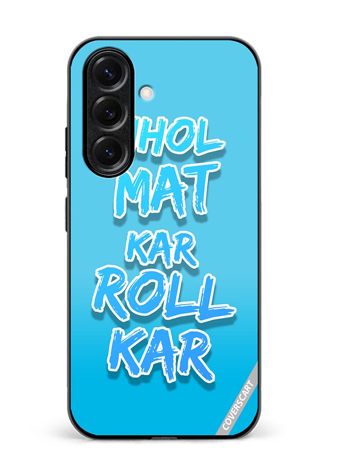 VR CREATIVE Protective Case Cover For Samsung Galaxy S25 Plus Jhol Mat Kar Roll Kar Hindi Quots Design Multicolour