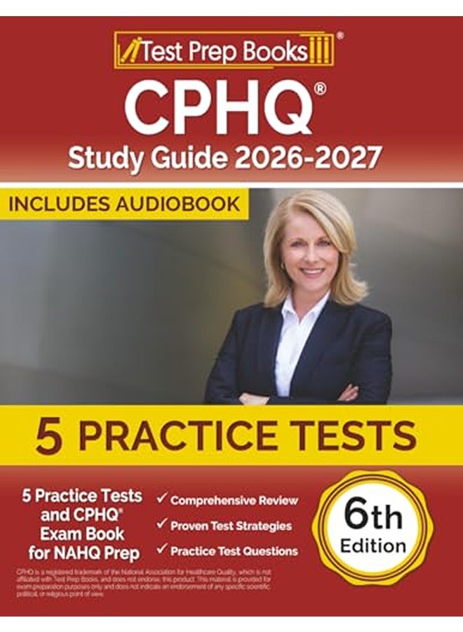 CPHQ Study Guide 2025-2026: 5 Practice Tests and CPHQ Exam Book for NAHQ Prep [6th Edition]