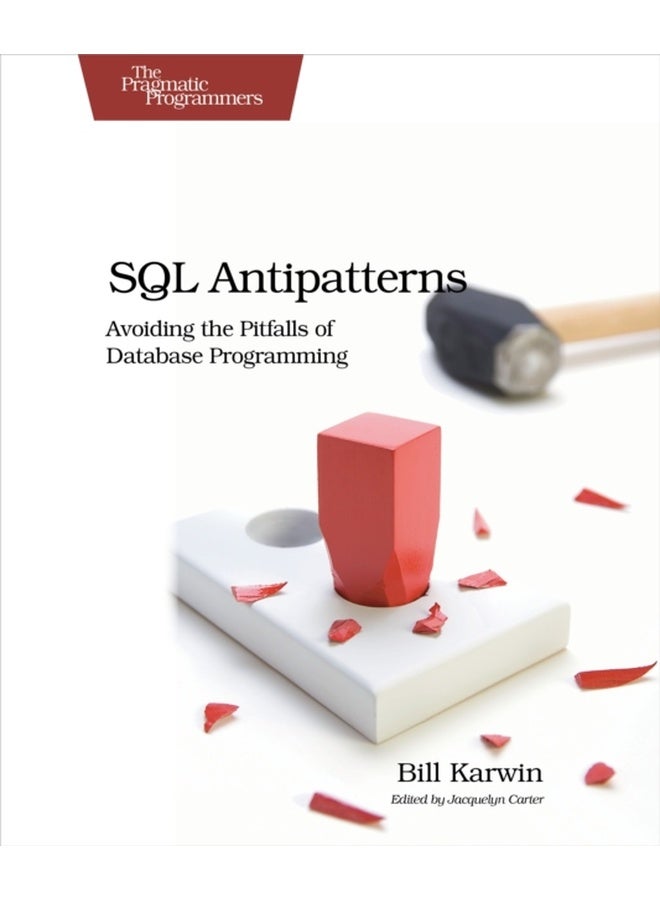 SQL Antipatterns: Avoiding the Pitfalls of Database Programming 