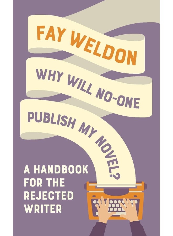 Head of Zeus Why Will No-One Publish My Novel?: A Handbook for the Rejected Writer - Image 1