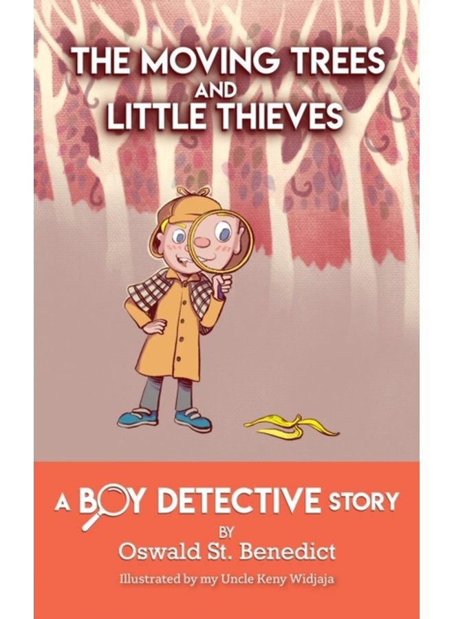 The Moving Trees and Little Thieves A Boy Detective Story - Paperback