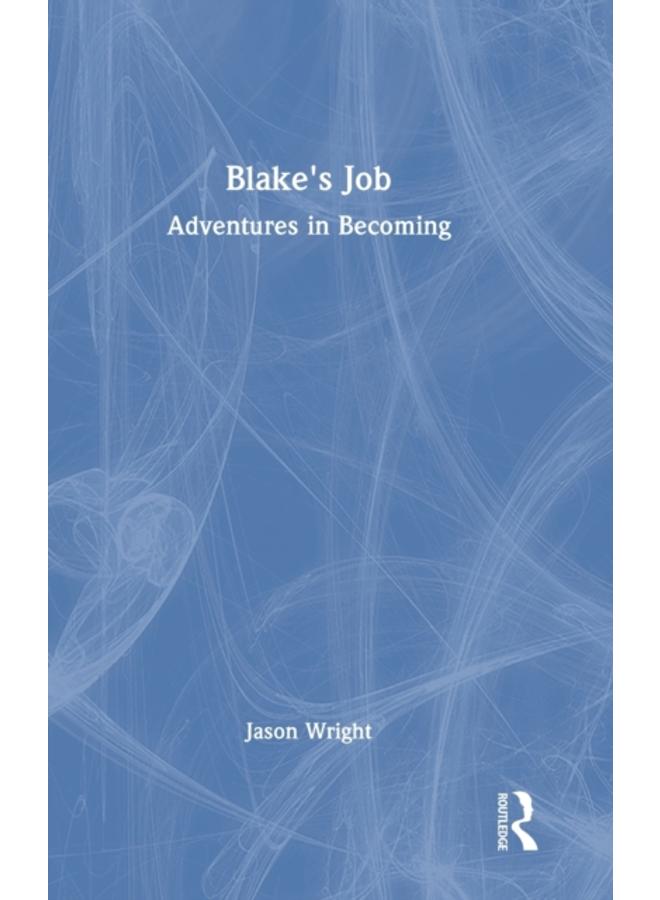 Blake's Job : Adventures in Becoming 