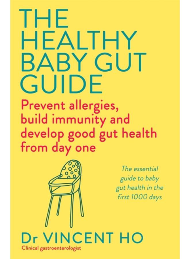 The Healthy Baby Gut Guide : Prevent allergies, build immunity and develop good gut health from day one