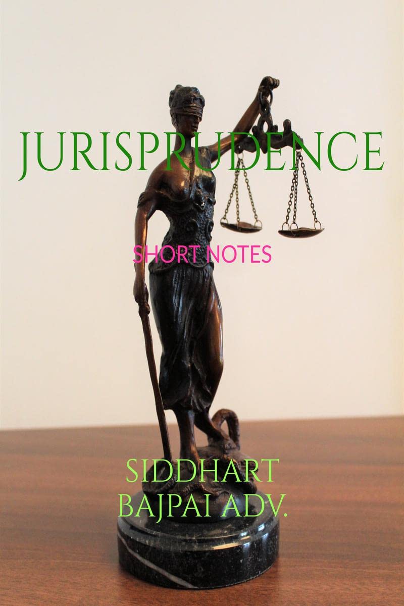 JURISPRUDENCE : SHORT NOTES ;QUICK REVISION BULLET POINTS FOR FIRST YEAR LAW STUDENTS