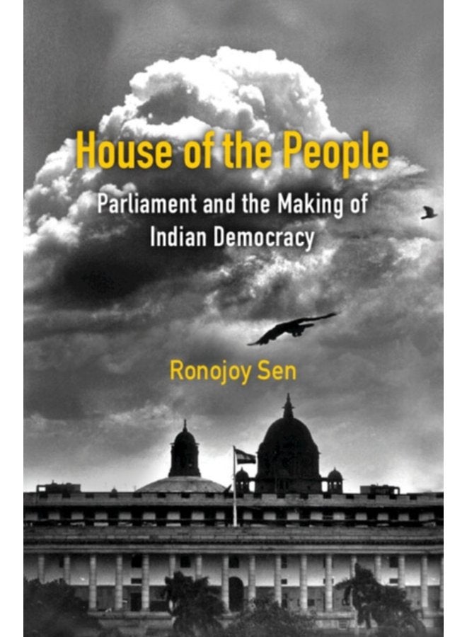 House of the People Parliament and the Making of Indian Democracy - Hardback