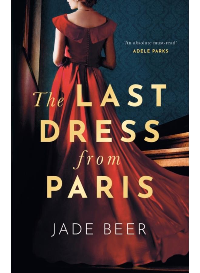 The Last Dress from Paris : The glamorous, romantic dual-timeline read of 2023 