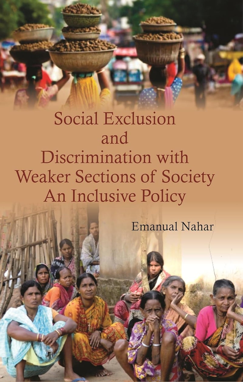 Social Exclusion and Discrimination with Weaker Sections of Society: An Inclusive Policy 