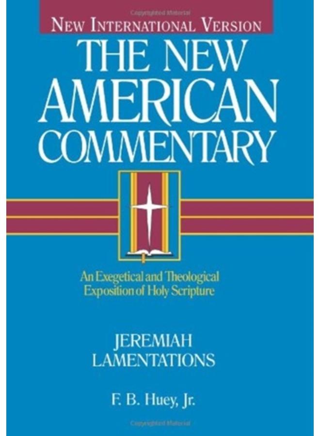 Jeremiah, Lamentations : An Exegetical and Theological Exposition of Holy Scripture 