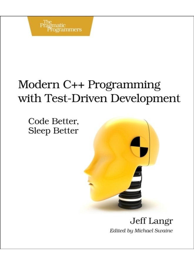 Modern C Programming with Test Driven Development Code Better Sleep Better - Paperback