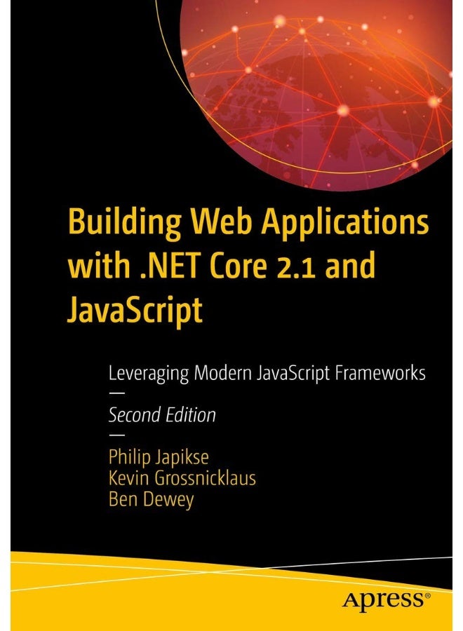 Building Web Applications with .NET Core 2.1 and JavaScript: Leveraging Modern JavaScript Frameworks