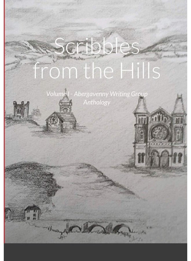Scribbles from the Hills: Volume I - Abergavenny Writing Group Anthology - Image 1
