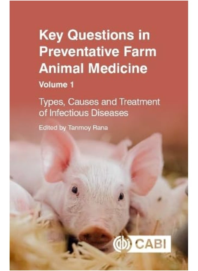 Key Questions in Preventative Farm Animal Medicine, Volume 1: Types, Causes and Treatment of Infectious Diseases 