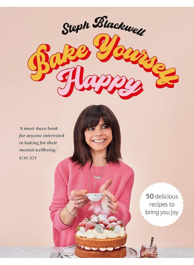 Bake Yourself Happy: 50 recipes to bring you joy