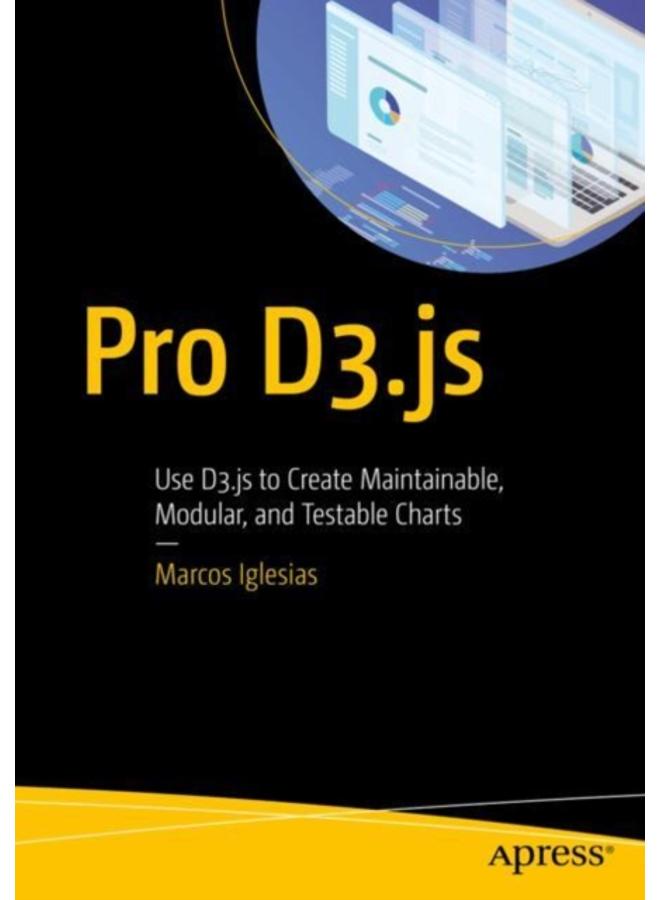 Pro D3.js : Use D3.js to Create Maintainable, Modular, and Testable Charts 