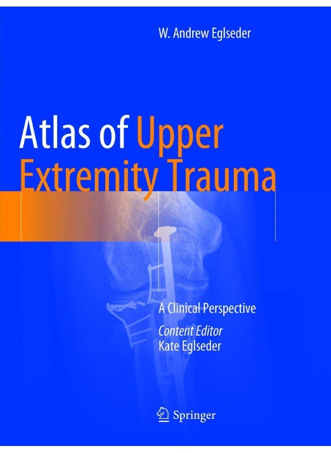 Atlas of Upper Extremity Trauma: A Clinical Perspective 