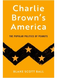 Charlie Brown's America : The Popular Politics of Peanuts 