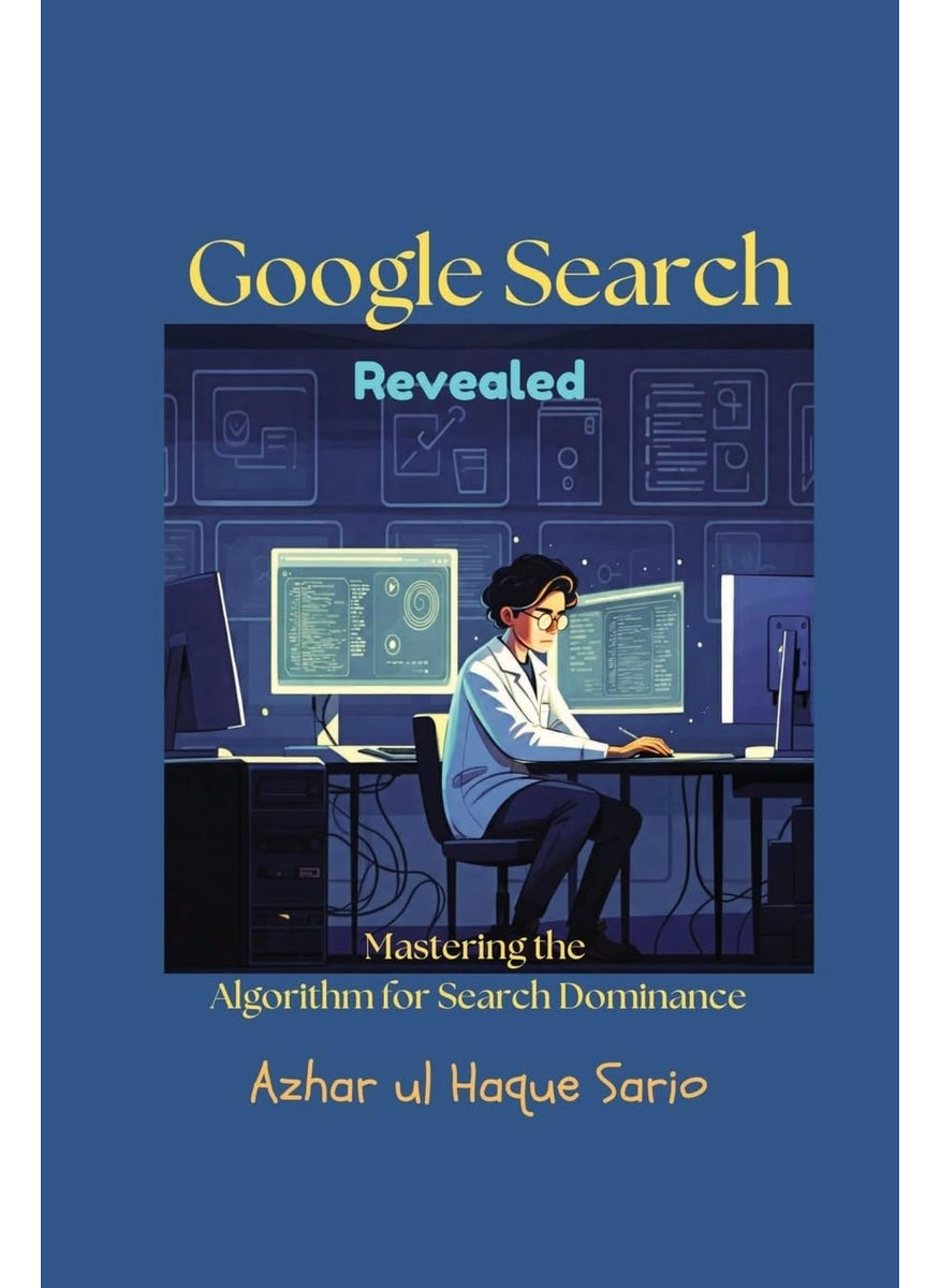 Google Search Revealed: Mastering the Algorithm for Search Dominance  - Image 1