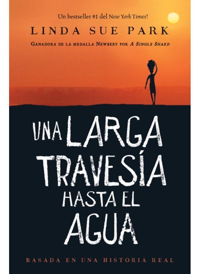 Una Larga Travesia Hasta El Agua : Basada en una historia real (A Long Walk to Water Spanish edition)