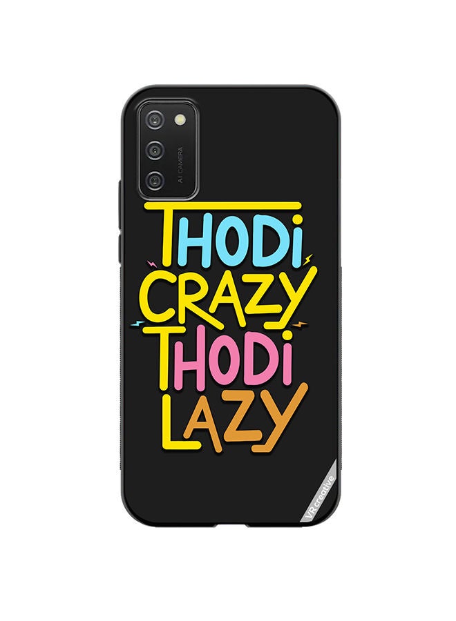 VR CREATIVE Protective Case Cover For Samsung Galaxy A02s Thodi Crazy Thodi Lazy Quots Design Multicolour - Image 1