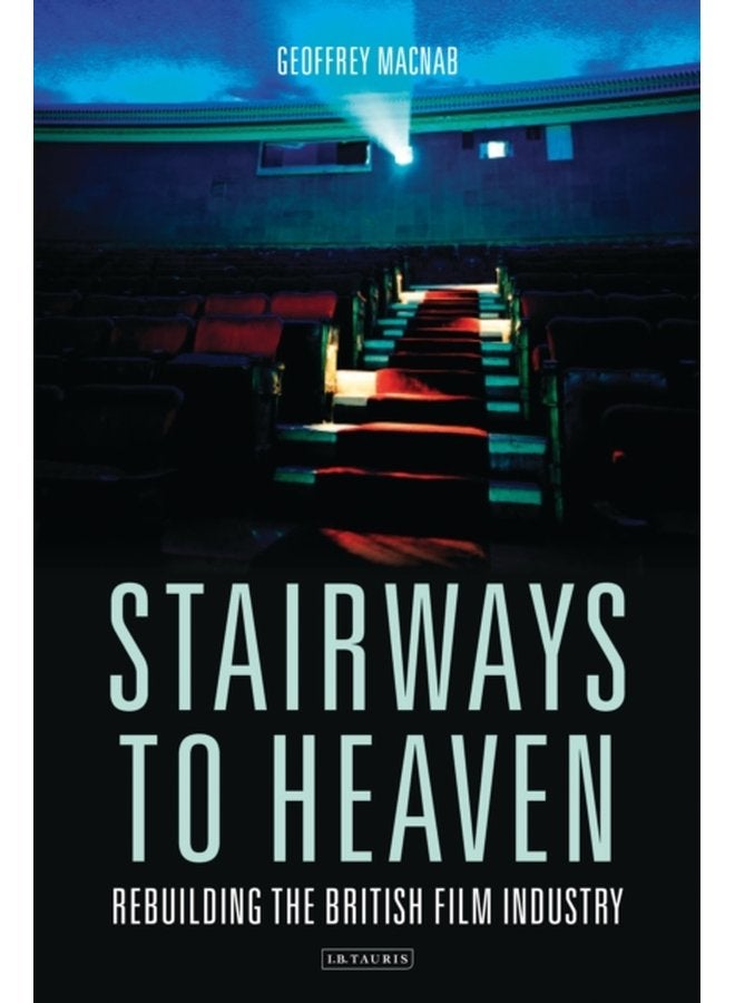 Stairways to Heaven Rebuilding the British Film Industry - Paperback