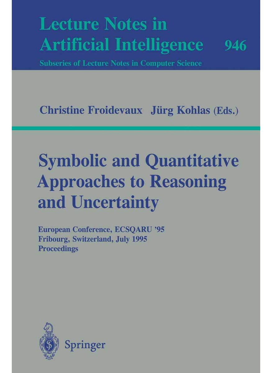 Symbolic and Quantitative Approaches to Reasoning and Uncertainty: European Conference, ECSQARU '95, Fribourg, Switzerland, July 3-5, 1995. Proceedings 