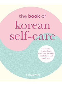 The Book of Korean Self-Care: K-Beauty, Healing Foods, Traditional Medicine, Mindfulness, and Much M - pzsku/Z249A5869C1DA0F27C5F1Z/45/_/1722510925/25a7f6b1-8003-4079-b77e-628175bb5802