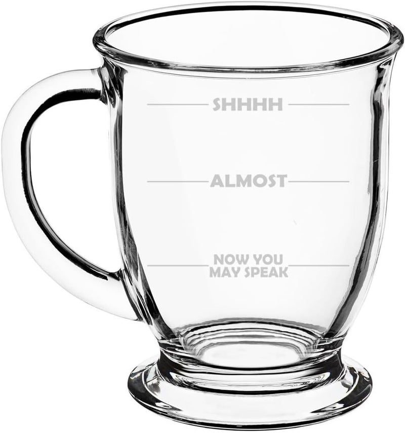 16oz Glass Coffee Mug Tea Glass Gift Shhh Almost Now You May Speak Funny