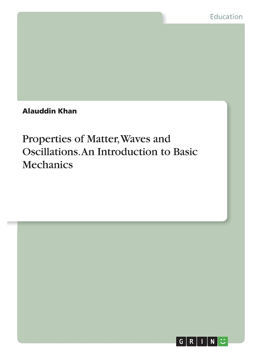 Properties of Matter, Waves and Oscillations. An Introduction to Basic Mechanics 
