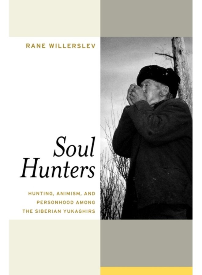 Soul Hunters Hunting Animism and Personhood among the Siberian Yukaghirs - Paperback