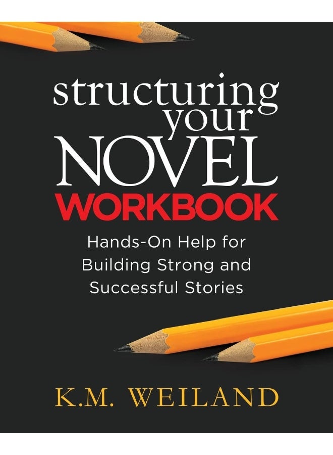 Penforasword Structuring Your Novel Workbook: Hands-On Help for Building Strong and Successful Stories