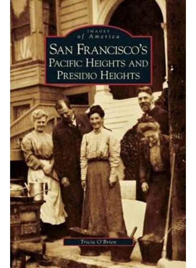 San Francisco s Pacific Heights and Presidio Heights - Hardback