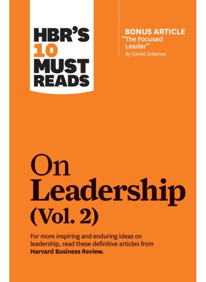 HBR's 10 Must Reads on Leadership, Vol. 2 (with bonus article "The Focused Leader" By Daniel Goleman) 
