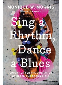Sing A Rhythm, Dance A Blues: Education for the Liberation of Black and Brown Girls 
