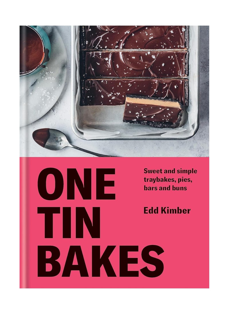 One Tin Bakes Sweet and simple traybakes pies bars and buns Edd Kimber Baking Titles 
