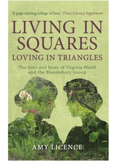 Living in Squares, Loving in Triangles : The Lives and Loves of Viginia Woolf and the Bloomsbury Group 