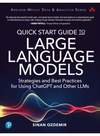 Quick Start Guide to Large Language Models : Strategies and Best Practices for Using ChatGPT and Other LLMs - pzsku/Z24CF0AB83B430DCFECD7Z/45/_/1721460023/26502a4a-630e-487a-a0da-e4a60645fafb