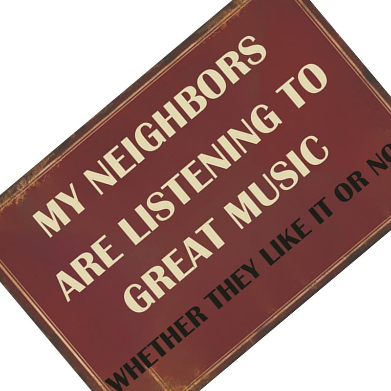 VSIIKO Funny Sarcastic Metal Signs For Garage Patio Signs Man Cave Decor Bar Personalized Signs Home Tin Sign Wall Decor Music Lovers Gifts For Men My Neighbors Are Listening To Great Music - Image 4
