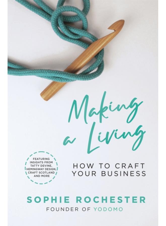 Making a Living *CREATIVE BOOK AWARDS 2024 HIGHLY COMMENDED* : How to Craft Your Business