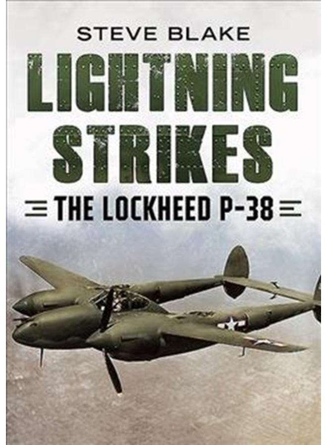 Lightning Strikes : The Lockheed P-38 