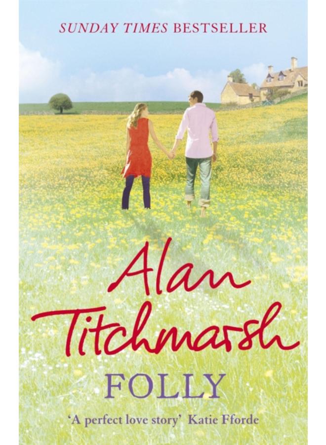 Folly : The gorgeous family saga by bestselling author and national treasure Alan Titchmarsh